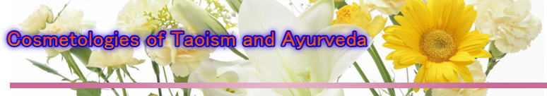 Cosmetologies of Taoism and Ayurveda �@ 